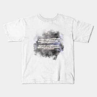 Anger is a punishment we give ourselves for someone else's mistakes Kids T-Shirt